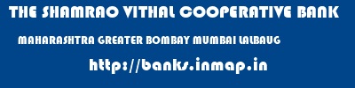 THE SHAMRAO VITHAL COOPERATIVE BANK  MAHARASHTRA GREATER BOMBAY MUMBAI LALBAUG  banks information 